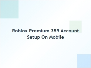 Set Up Roblox Premium 359 Account on Mobile