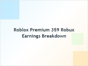 Roblox Premium: $359 Robux Earnings Breakdown