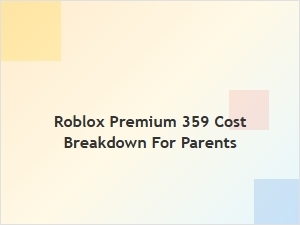 Roblox Premium 359 Cost Breakdown for Parents