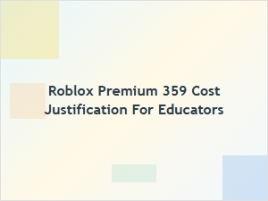 Justifying Roblox Premium’s $359 Cost for Educators