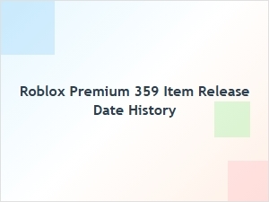 Roblox Premium 359 Item Release Date History